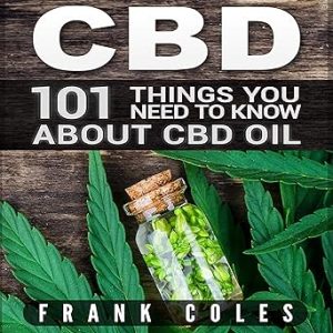 CBD-101 Things You Need To Know About CBD Oil by Frank Coles