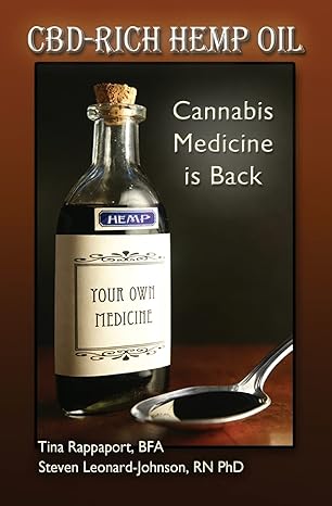 "CBD-Rich Hemp Oil: Cannabis Medicine is Back" by Tina Rappaport and Steven Leonard-Johnson 1 CBD-Rich Hemp Oil-Cannabis Medicine is Back