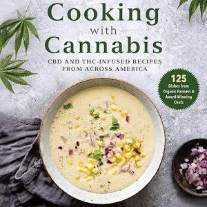 The Art of Cooking with Cannabis-CBD and THC-Infused Recipes from Across America